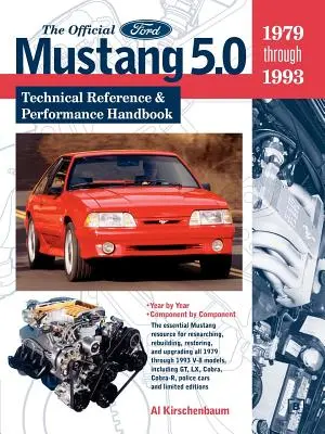 La Ford Mustang 5.0 officielle : Référence technique et manuel de performance, 1979-1993 - The Official Ford Mustang 5.0: Technical Reference & Performance Handbook, 1979-1993