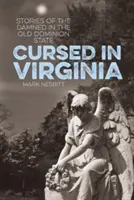 Maudit en Virginie : Histoires de damnés dans l'État du Vieux Dominion - Cursed in Virginia: Stories of the Damned in the Old Dominion State