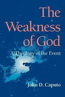 La faiblesse de Dieu : Une théologie de l'événement - The Weakness of God: A Theology of the Event