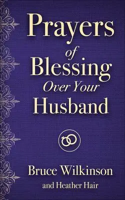 Prières de bénédiction pour votre mari - Prayers of Blessing Over Your Husband