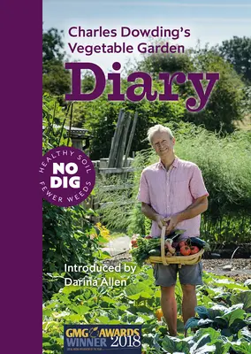 Le journal du potager de Charles Dowding : Sans creuser, un sol sain, moins de mauvaises herbes, 3e édition - Charles Dowding's Vegetable Garden Diary: No Dig, Healthy Soil, Fewer Weeds, 3rd Edition