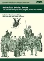 Le comportement derrière les os : La zooarchéologie du rituel, de la religion, du statut et de l'identité - Behaviour Behind Bones: The Zooarchaeology of Ritual, Religion, Status and Identity