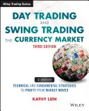 Day Trading et Swing Trading sur le marché des devises : Stratégies techniques et fondamentales pour profiter des mouvements du marché - Day Trading and Swing Trading the Currency Market: Technical and Fundamental Strategies to Profit from Market Moves