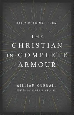 Lectures quotidiennes du Chrétien en Armure Complète : Lectures quotidiennes sur le combat spirituel - Daily Readings from the Christian in Complete Armour: Daily Readings in Spiritual Warfare