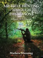 La chasse à la carabine à air comprimé au fil des saisons : Un guide de l'art de la chasse - Air Rifle Hunting Through the Seasons: A Guide to Fieldcraft