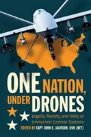 Une nation sous les drones : Légalité, moralité et utilité des systèmes de combat sans pilote - One Nation Under Drones: Legality, Morality, and Utility of Unmanned Combat Systems