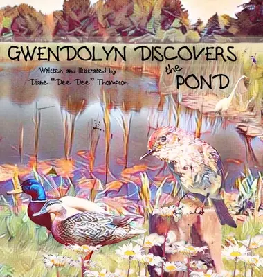 Gwendolyn découvre l'étang - Gwendolyn Discovers the Pond