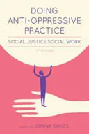 La pratique anti-oppressive : Social Justice Social Work, 2e édition - Doing Anti-Oppressive Practice: Social Justice Social Work, 2nd Edition