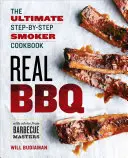 Real BBQ : The Ultimate Step-By-Step Smoker Cookbook (en anglais) - Real BBQ: The Ultimate Step-By-Step Smoker Cookbook