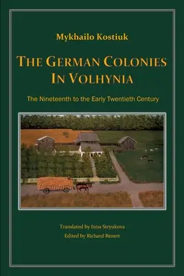 Les colonies allemandes en Volhynie - The German Colonies in Volhynia