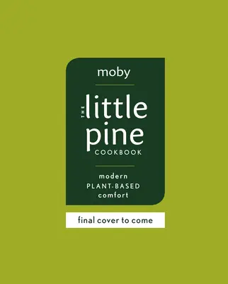 Le livre de cuisine du petit pin : Le confort moderne à base de plantes - The Little Pine Cookbook: Modern Plant-Based Comfort