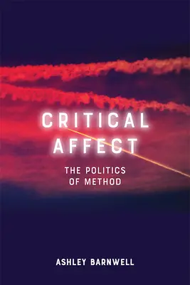 L'affect critique : La politique de la méthode - Critical Affect: The Politics of Method