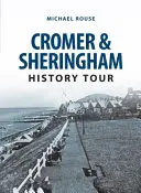Visite historique de Cromer et Sheringham - Cromer & Sheringham History Tour