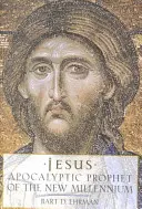 Jésus : Prophète apocalyptique du nouveau millénaire - Jesus: Apocalyptic Prophet of the New Millennium