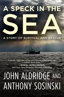 Une tache dans la mer : Une histoire de survie et de sauvetage - A Speck in the Sea: A Story of Survival and Rescue