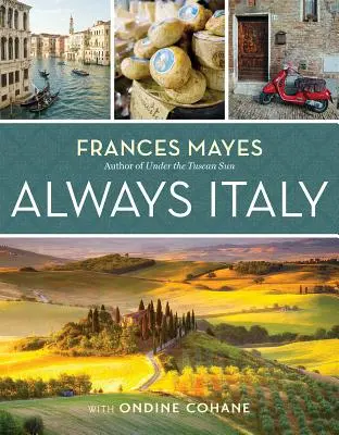 Frances Mayes Toujours l'Italie - Frances Mayes Always Italy