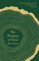 La sagesse des arbres : Un Florilège - The Wisdom of Trees: A Miscellany