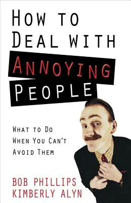 Comment faire face aux personnes ennuyeuses - How to Deal with Annoying People