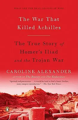 La guerre qui tua Achille : L'histoire vraie de l'Iliade d'Homère et de la guerre de Troie - The War That Killed Achilles: The True Story of Homer's Iliad and the Trojan War