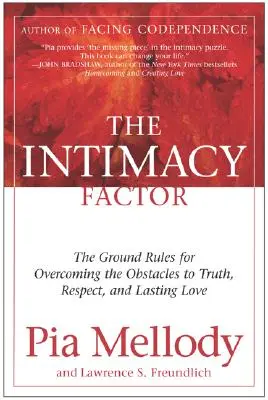 Le facteur d'intimité : Les règles de base pour surmonter les obstacles à la vérité, au respect et à l'amour durable - The Intimacy Factor: The Ground Rules for Overcoming the Obstacles to Truth, Respect, and Lasting Love