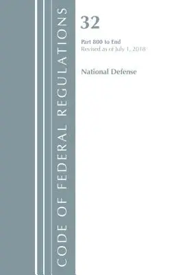 Code of Federal Regulations, Title 32 National Defense 800-End, Révisé le 1er juillet 2018 (Office Of The Federal Register (U.S.)) - Code of Federal Regulations, Title 32 National Defense 800-End, Revised as of July 1, 2018 (Office Of The Federal Register (U.S.))