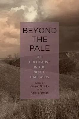 Au-delà de la pâleur : L'Holocauste dans le Caucase du Nord - Beyond the Pale: The Holocaust in the North Caucasus