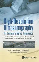 L'échographie haute résolution pour le diagnostic des nerfs périphériques : Un guide pour les cliniciens impliqués dans le diagnostic et la gestion des maladies des nerfs périphériques - High-Resolution Ultrasonography for Peripheral Nerve Diagnostics: A Guide for Clinicians Involved in Diagnosis and Management of Peripheral Nerve Diso