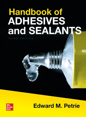 Manuel des adhésifs et des produits d'étanchéité, troisième édition - Handbook of Adhesives and Sealants, Third Edition