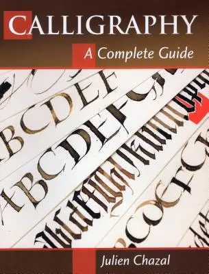 Calligraphie : Un guide complet - Calligraphy: A Complete Guide