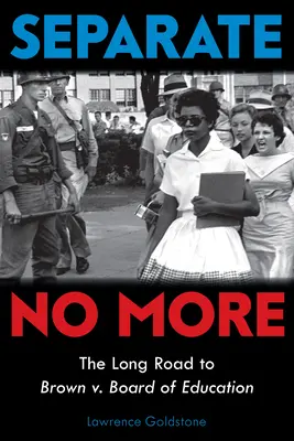 Separate No More : Le long chemin vers Brown V. Board of Education (Scholastic Focus) - Separate No More: The Long Road to Brown V. Board of Education (Scholastic Focus)