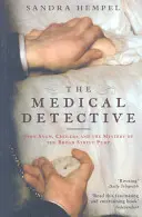 Détective médical - John Snow, le choléra et le mystère de la pompe de Broad Street - Medical Detective - John Snow, Cholera And The Mystery Of The Broad Street Pump