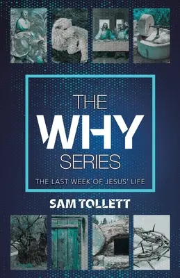 La série Pourquoi : La dernière semaine de la vie de Jésus - The Why Series: The Last Week of Jesus' Life