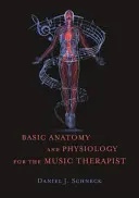 Anatomie et physiologie de base pour le musicothérapeute - Basic Anatomy and Physiology for the Music Therapist
