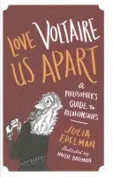 L'amour Voltaire nous sépare : Le guide des relations d'un philosophe - Love Voltaire Us Apart: A Philosopher's Guide to Relationships