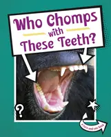 Qui mâche avec ces dents ? - Who Chomps With These Teeth?