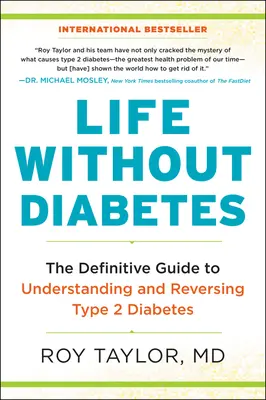 La vie sans diabète : Le guide définitif pour comprendre et inverser le diabète de type 2 - Life Without Diabetes: The Definitive Guide to Understanding and Reversing Type 2 Diabetes
