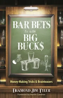 Les paris de bar pour gagner beaucoup d'argent : Trucs et astuces pour gagner de l'argent - Bar Bets to Win Big Bucks: Money-Making Tricks and Brainteasers