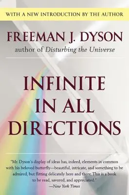 L'infini dans toutes les directions : Conférences Gifford données à Aberdeen, Écosse, d'avril à novembre 1985 - Infinite in All Directions: Gifford Lectures Given at Aberdeen, Scotland April-November 1985