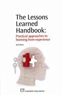 Le manuel des leçons apprises : Approches pratiques de l'apprentissage par l'expérience - The Lessons Learned Handbook: Practical Approaches to Learning from Experience