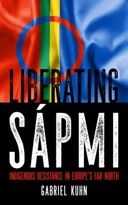 Liberating Spmi : Résistance indigène dans le Grand Nord européen - Liberating Spmi: Indigenous Resistance in Europe's Far North