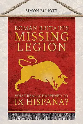 La légion manquante de la Grande-Bretagne romaine : Qu'est-il réellement arrivé à IX Hispana ? - Roman Britain's Missing Legion: What Really Happened to IX Hispana?