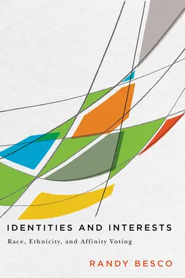 Identités et intérêts : Race, ethnicité et vote par affinité - Identities and Interests: Race, Ethnicity, and Affinity Voting