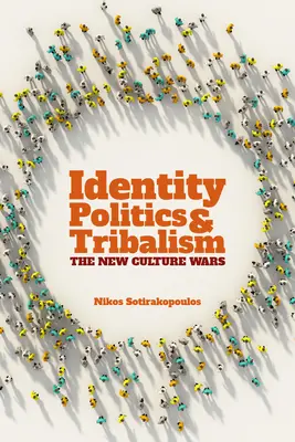 Politique d'identité et tribalisme : Les nouvelles guerres culturelles - Identity Politics and Tribalism: The New Culture Wars