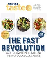 La révolution du jeûne : 100 recettes de choix pour le jeûne intermittent du premier site australien sur l'alimentation - The Fast Revolution: 100 Top-Rated Recipes for Intermittent Fasting Fromaustralia's #1 Food Site