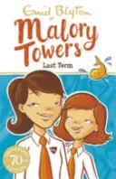 Malory Towers : Dernier trimestre - Livre 6 - Malory Towers: Last Term - Book 6