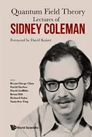 Conférences de Sidney Coleman sur la théorie quantique des champs : Avant-propos de David Kaiser - Lectures of Sidney Coleman on Quantum Field Theory: Foreword by David Kaiser