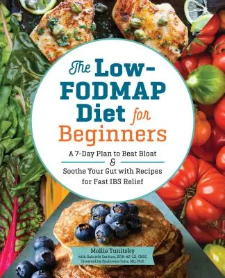 Le régime pauvre en hydrates de carbone pour les débutants : Un plan de 7 jours pour combattre les ballonnements et soulager votre intestin avec des recettes pour un soulagement rapide de l'intestin. - The Low-Fodmap Diet for Beginners: A 7-Day Plan to Beat Bloat and Soothe Your Gut with Recipes for Fast Ibs Relief