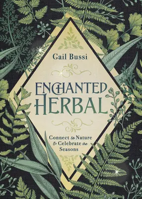 Enchanted Herbal : Se connecter à la nature et célébrer les saisons - Enchanted Herbal: Connect to Nature & Celebrate the Seasons