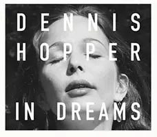 Dennis Hopper : En rêve : Scènes d'archives - Dennis Hopper: In Dreams: Scenes from the Archive