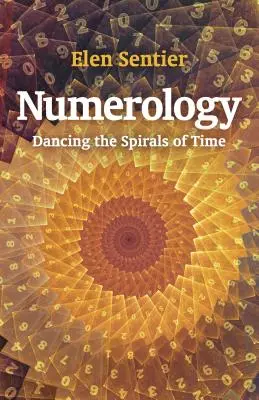 Numérologie : Danser les spirales du temps - Numerology: Dancing the Spirals of Time